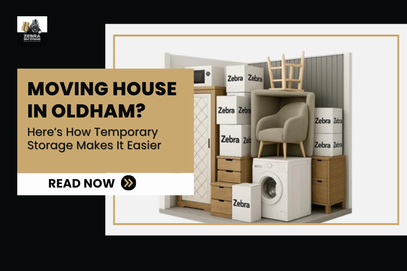 Moving House in Oldham? Here’s How Temporary Storage Makes It Easier